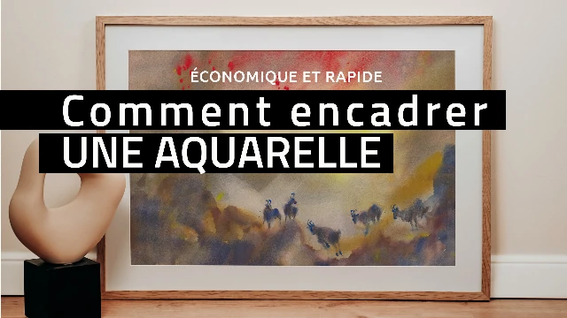 Comment encadrer une aquarelle sans se ruiner et perdre son temps