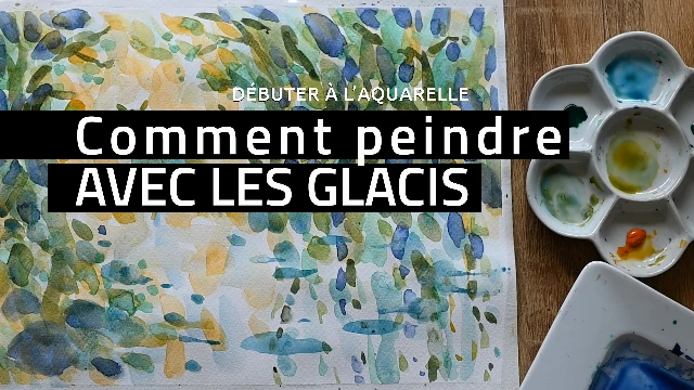 Glacis Aquarelle : astuces et exercice pour réussir
